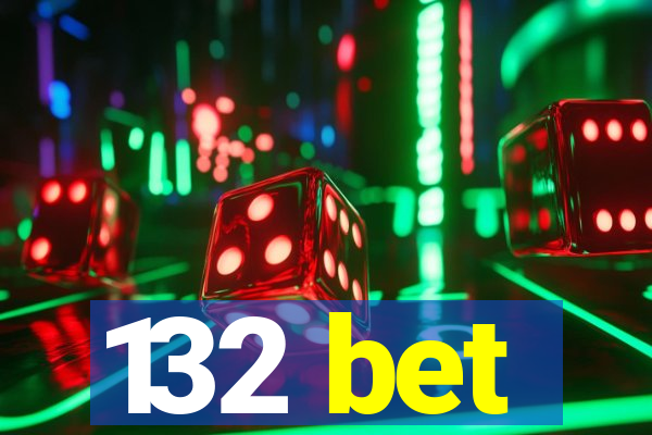 132 bet